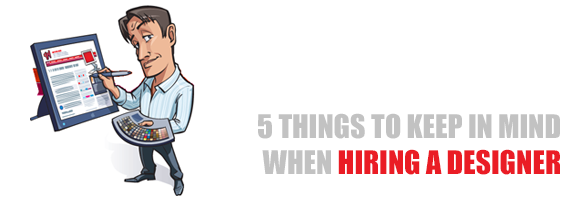 5 Things to Keep in Mind When Hiring a Designer