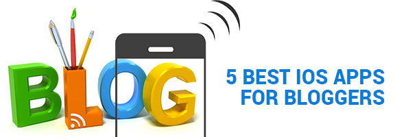 5 Best iOS Apps for Bloggers