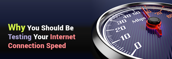 Why You Should Be Testing Your Internet Connection Speed - WebAppRater