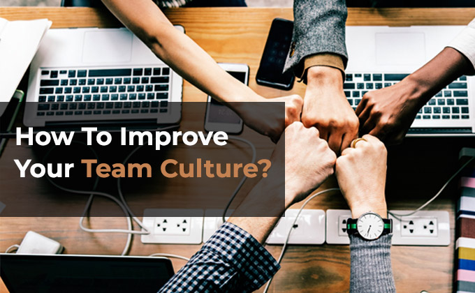 How to Improve Your Team Culture