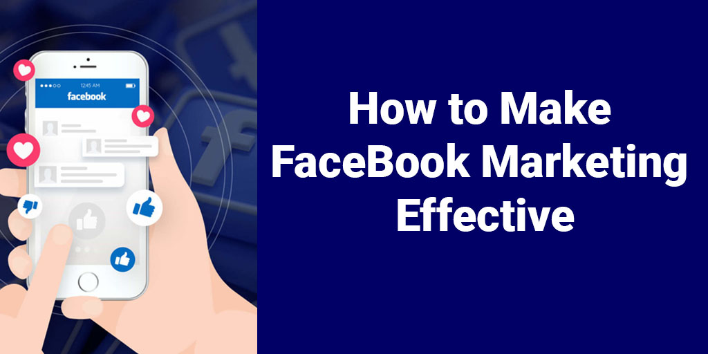 How to Make Facebook Marketing Effective