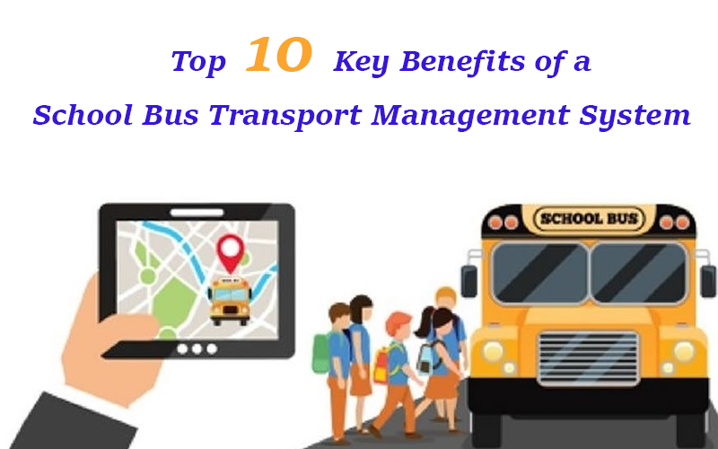 Top 10 Key Benefits of a School Bus Transportation Management System
