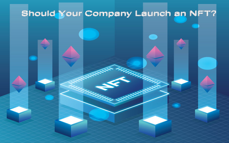 Should Your Company Launch an NFT?