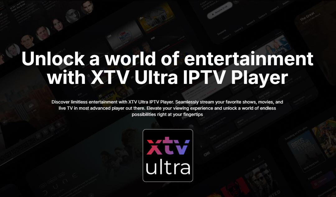 Discover a New Dimension of Entertainment with XTV Ultra IPTV Player