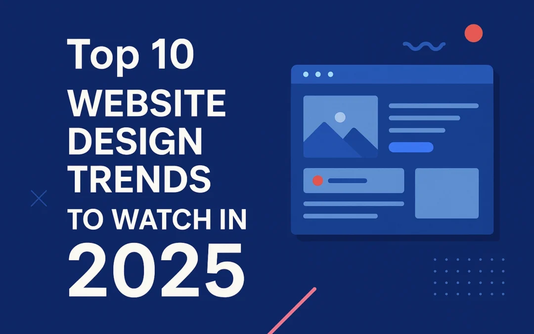 Top 10 Website Design Trends to Watch in 2025