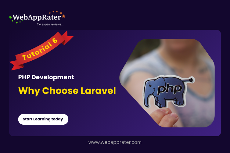 PHP Development | Tutorial 6 | Why Choose Laravel Over Other PHP Frameworks?